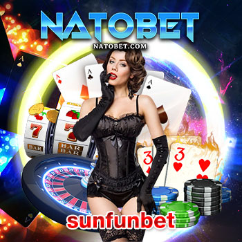 สมัครสมาชิก sunfunbet สล็อตออนไลน์ เว็บตรงไม่ผ่านเอเย่นต์ รับสูตรสล็อตเล่นฟรีทันที | NATOBET