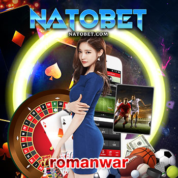 เว็บสล็อต romanwar ยอดนิยม ใหม่มาแรงล่าสุด สมัครรับโบนัสแรกเข้าทันที 100% | NATOBET