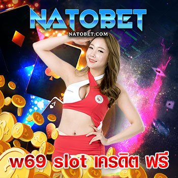 w69 slot เครดิต ฟรี สมัครสมาชิกรับได้เลยทันที ไม่ต้องฝาก ไม่ต้องแชร์ | NATOBET