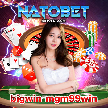 bigwin mgm99win เว็บบาคาร่าตรงไม่ผ่านเอเย่นต์ บริการเล่นเกมครบวงจรได้เงินจริง ฝากถอนไวที่สุด | NATOBET