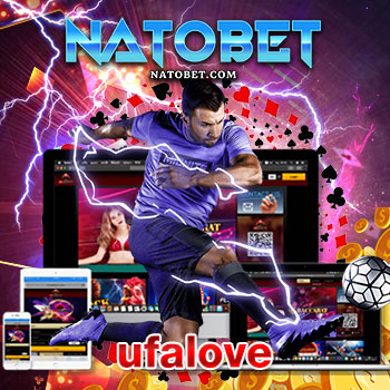 ufalove เกมเดิมพัน เว็บตรงที่ดีที่สุด มั่นคง เล่นลุ้นเงินรางวัลโบนัสทุกเกม ได้เงินชัวร์100% | NATOBET