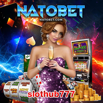 slothub777 เว็บสล็อต มาใหม่ ที่ได้รับความนิยม รวมความสนุกจัดเต็มทุกเกมในเว็บเดียว | NATOBET