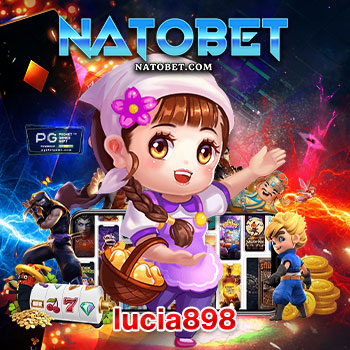 สล็อตเว็บตรง lucia898 ช่องทางเล่นเกมสล็อตทำเงินที่ดีที่สุด โบนัสเยอะ แตกง่ายทุกเกม | NATOBET