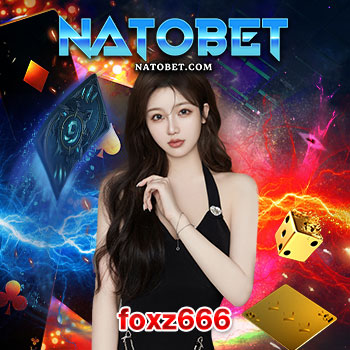 foxz666 เว็บสล็อต รวมเกมน่าเล่นทุกค่ายดัง ฝากถอนเงินง่าย ผ่านระบบอัตโนมัติดีที่สุด | NATOBET