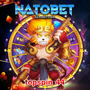 topspin 44 สล็อตเว็บตรงแท้ ไม่ผ่านเอเย่นต์ ไม่ผ่านตัวกลาง ลงทุนทำเงินได้อย่างมั่นใจ ตลอด 24 ชม. | NATOBET