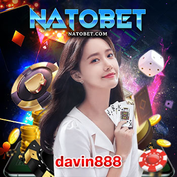 davin888 เว็บเกมสล็อต ยอดนิยมในไทย ฝากถอนผ่านระบบออโต้ที่ดีที่สุด ทำเงินไว ไม่ต้องรอ | NATOBET