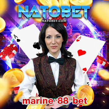 marine 88 bet เว็บเกมคาสิโนออนไลน์ เล่นง่าย ได้เงินจริง ฝากถอนได้ตลอด 24 ชม. | NATOBET