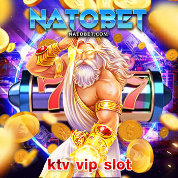 ktv vip slot เว็บเกมสล็อตยอดฮิต แจ็คพอตโบนัสแตกบ่อย แตกจริง มั่นคง ปลอดภัย 100% | NATOBET