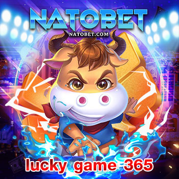 lucky game 365 เว็บสล็อตออนไลน์ เว็บตรง แหล่งสร้างรายได้ที่ดีและมาแรงที่สุด ส่งท้ายปี | NATOBET