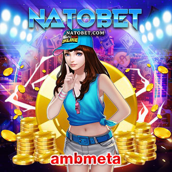 ambmeta คาสิโนเว็บตรงไม่ผ่านเอเย่นต์ อันดับ 1 ฝากถอน auto เล่นเกมคาสิโนครบวงจร ทำเงินไวที่สุด | NATOBET