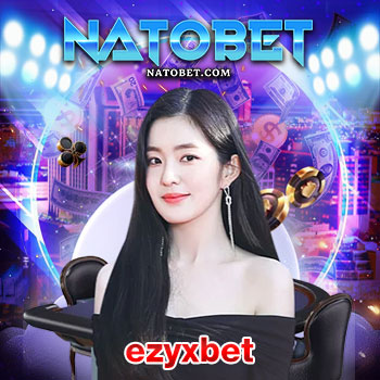 ezyxbet เว็บตรง สล็อต ไม่ผ่านเอเย่นต์ ที่มีความมั่นคงทางการเงินสูง อันดับต้นๆ ในประเทศไทย | NATOBET